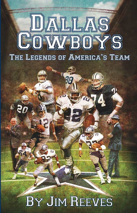 Dallas Cowboys: The Legends of America’s Team    2nd Edition