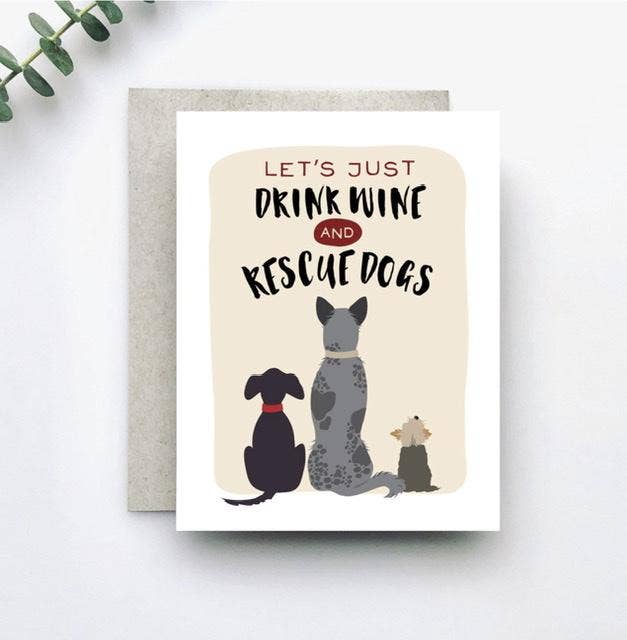 Drink Wine, Rescue Dogs Funny Card