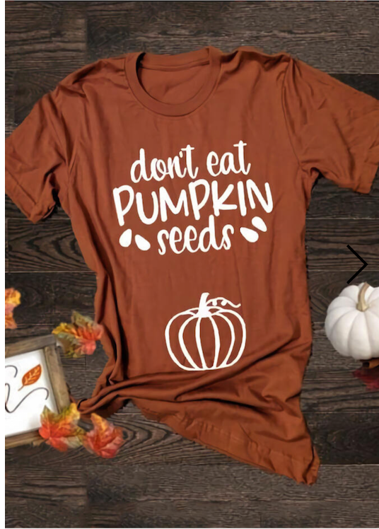 Don't Eat Pumpkin Seeds Fall T Shirt