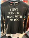 I Just Want to Hang With My Dog T-Shirt